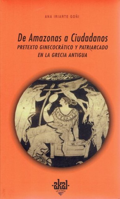 DE-AMAZONAS-A-CIUDADANOS-PRETEXTO-GINECOCRaTICO-Y-PATRIARCADO-EN-LA-GRECIA-ANTIGUA-9788446011682
