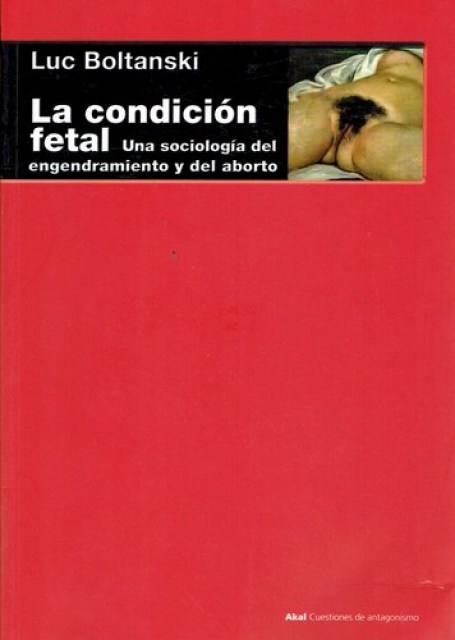 CONDICIoN-FETAL-UNA-SOCIOLOGiA-DEL-ENGENDRAMIENTO-Y-DEL-ABORTO,-LA-9788446043560